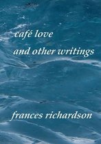 cafe love and other writings