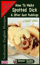 Authentic English Recipes- How To Make Spotted Dick & Other Suet Puddings