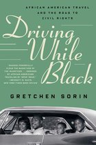 Driving While Black – African American Travel and the Road to Civil Rights