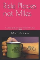 Ride Places not Miles