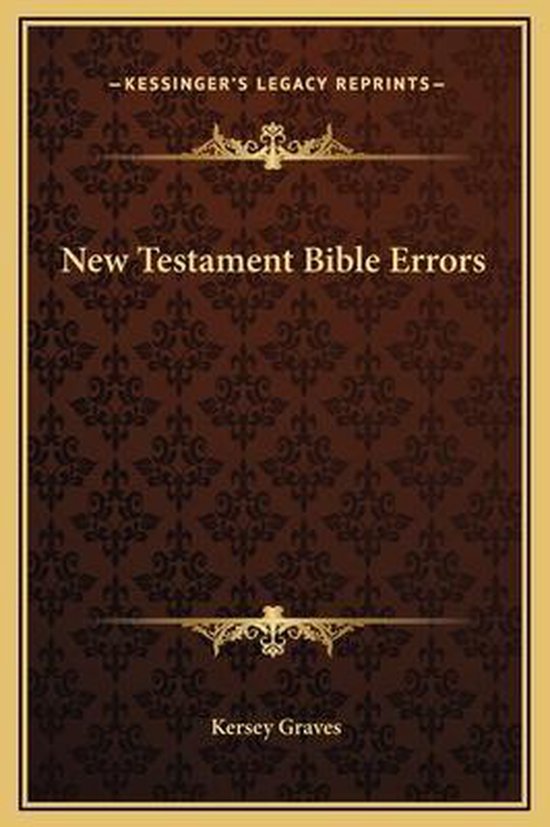 New Testament Bible Errors, Kersey Graves | 9781169297050 | Boeken | bol