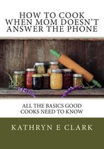 How To Cook When Mom Doesn't Answer The Phone