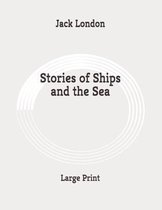 Stories of Ships and the Sea: Large Print