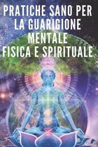 Pratiche Sano Per La Guarigione Mentale, Fisica E Spirituale