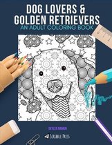 Dog Lovers & Golden Retrievers: AN ADULT COLORING BOOK