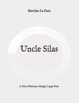 Uncle Silas: A Tale of Bartram-Haugh