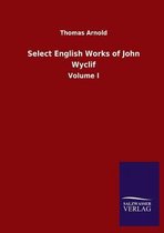 Select English Works of John Wyclif