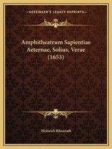 Amphitheatrum Sapientiae Aeternae, Solius, Verae (1653)