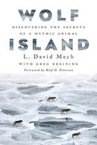 Wolf Island Discovering the Secrets of a Mythic Animal