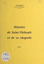 Histoire de Saint-Thibault et de sa chapelle
