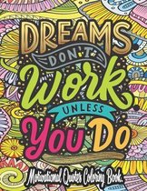 Dreams Don't Work Unless You Do - Motivational Quotes Coloring Book