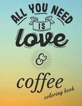 All You Need Is Love Coffee Coloring Book