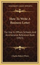How to Write a Business Letter How to Write a Business Letter