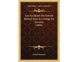 Les Accidents Du Travail Manuel Dans Le Louage de Services (1890)