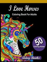 I Love Horses Coloring Book For Adults