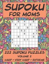 Sudoku for Moms - 222 Sudoku Puzzles - Volume 2
