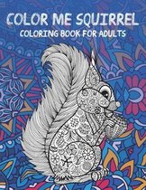 Color me Squirrel - Coloring Book for adults