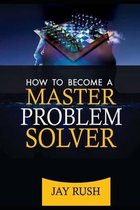 How To Become A Master Problem Solver