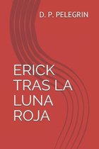 Erick Tras La Luna Roja