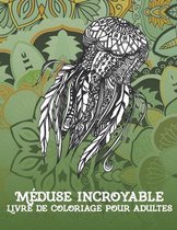 Meduse incroyable - Livre de coloriage pour adultes