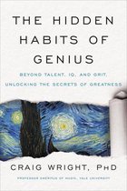 The Hidden Habits of Genius Beyond Talent, IQ, and GritUnlocking the Secrets of Greatness