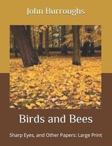 Birds and Bees: Sharp Eyes, and Other Papers