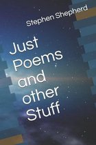 Just Poems and other Stuff