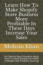 Learn How To Make Shopify Store Business More Profitable In These Days Increase Your Sales