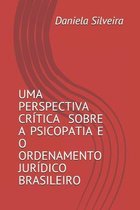 Uma Perspectiva Critica Sobre a Psicopatia E O Ordenamento Juridico Brasileiro