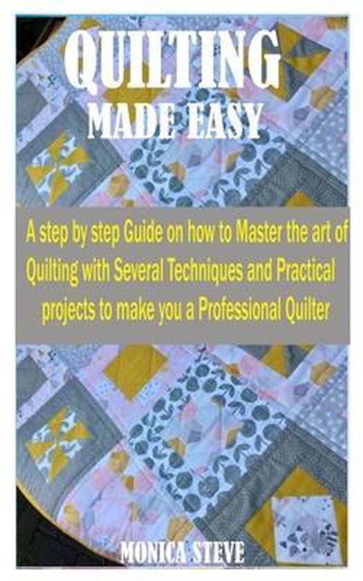Quilting Made Easy, Monica Steve 9798656030908 Boeken