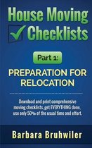 House Moving Checklists, Part 1: Preparation for Relocation