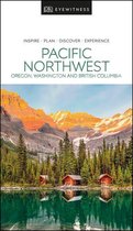 Travel Guide - DK Eyewitness Pacific Northwest: Oregon, Washington and British Columbia