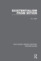 Routledge Library Editions: Existentialism- Existentialism from Within
