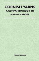Cornish Yarns - A Companion Book To Matha Madder