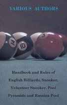 Handbook And Rules Of - English Billiards - Snooker - Volunteer Snooker - Pool Pyramids - Russian Pool