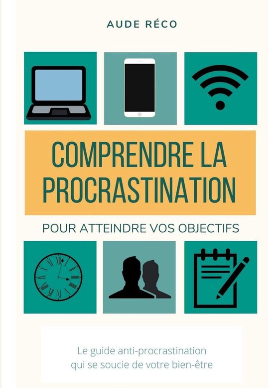 Couverture de livre avec le titre 'Comprendre la procrastination pour atteindre vos objectifs' et des icônes d'ordinateur portable, smartphone, wifi, horloge, deux silhouettes et bloc-notes.