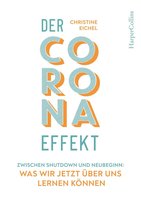 Der Corona-Effekt – Zwischen Shutdown und Neubeginn: Was wir jetzt über uns lernen können