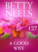 A Good Wife (Mills & Boon M&B) (Betty Neels Collection - Book 127)