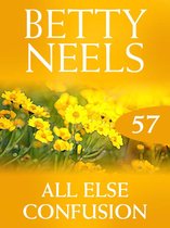 All Else Confusion (Mills & Boon M&B) (Betty Neels Collection - Book 57)