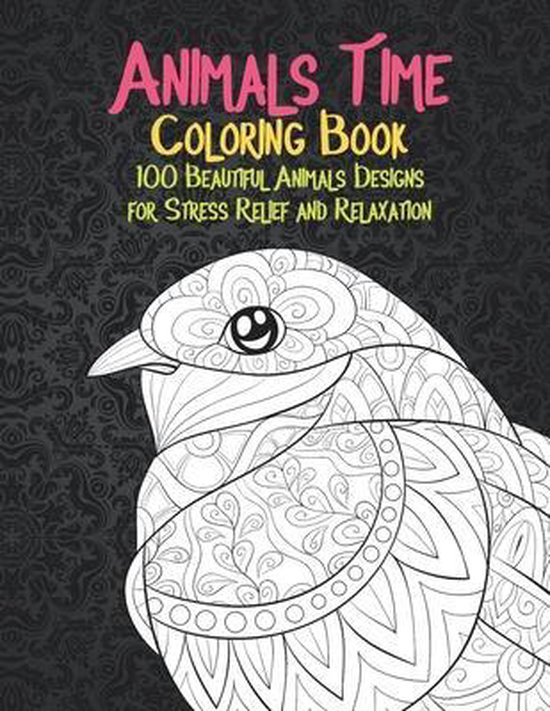 Animals Time - Coloring Book - 100 Beautiful Animals Designs for Stress ...