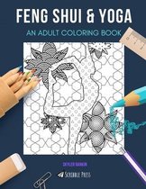 Feng Shui & Yoga: AN ADULT COLORING BOOK