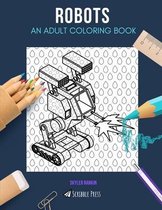 Robots: AN ADULT COLORING BOOK