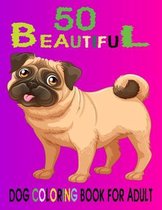 50 Beautiful Dog Coloring Book For Adult