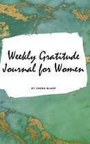 Weekly Gratitude Journal for Women (Small Hardcover Journal / Diary)