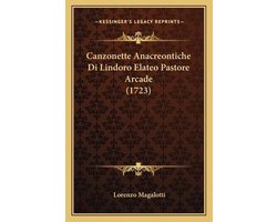 Canzonette Anacreontiche Di Lindoro Elateo Pastore Arcade (1723)