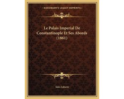 Le Palais Imperial de Constantinople Et Ses Abords (1861)