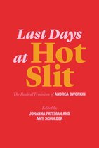 Last Days at Hot Slit – The Radical Feminism of Andrea Dworkin