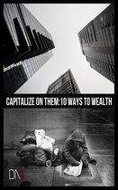 Capitalize on Them: 10 Ways to Wealth