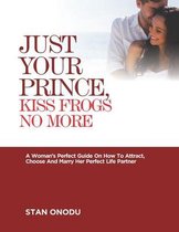 Just Your Prince, Kiss Frogs No More