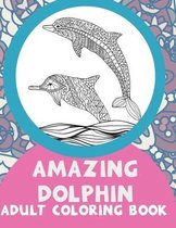 Amazing Dolphin - Coloring Book for adults